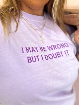 I May Be Wrong Embroidery Graphic Tee